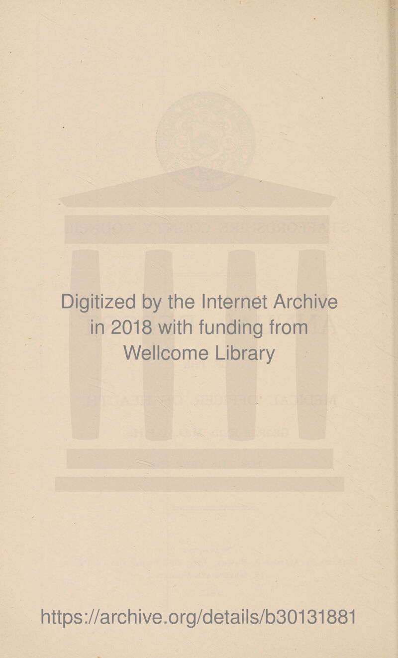 Digitized by the Internet Archive in 2018 with funding from Wellcome Library https://archive.org/details/b30131881