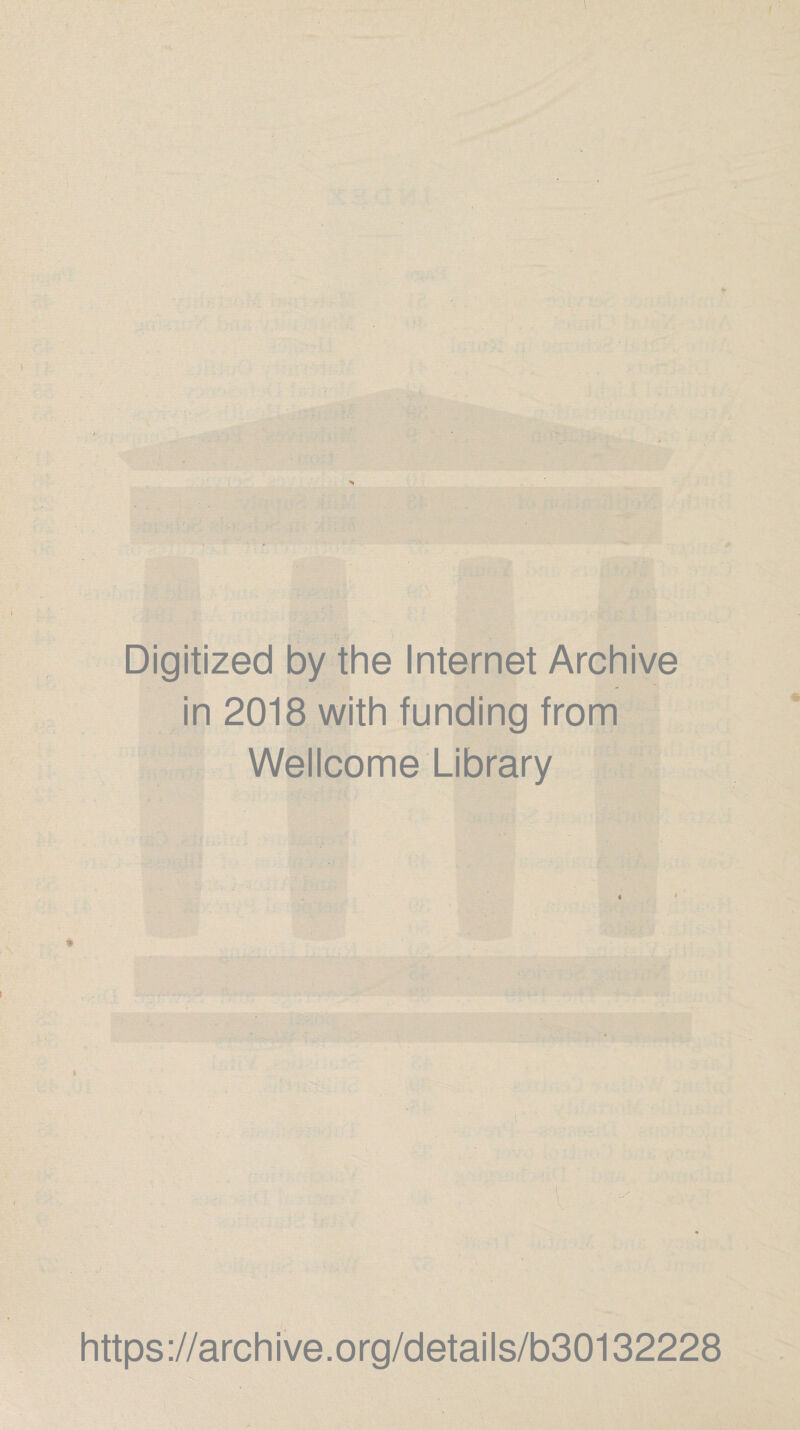 0 M im Digitized by the Internet Archive in 2018 with funding from Wellcome Library https://archive.org/details/b30132228