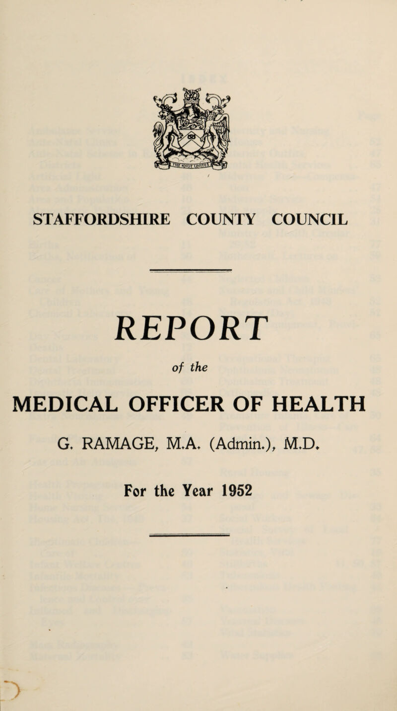 REPORT of the MEDICAL OFFICER OF HEALTH G. RAMAGE, M.A. (Admin.), M.D. For the Year 1952 )