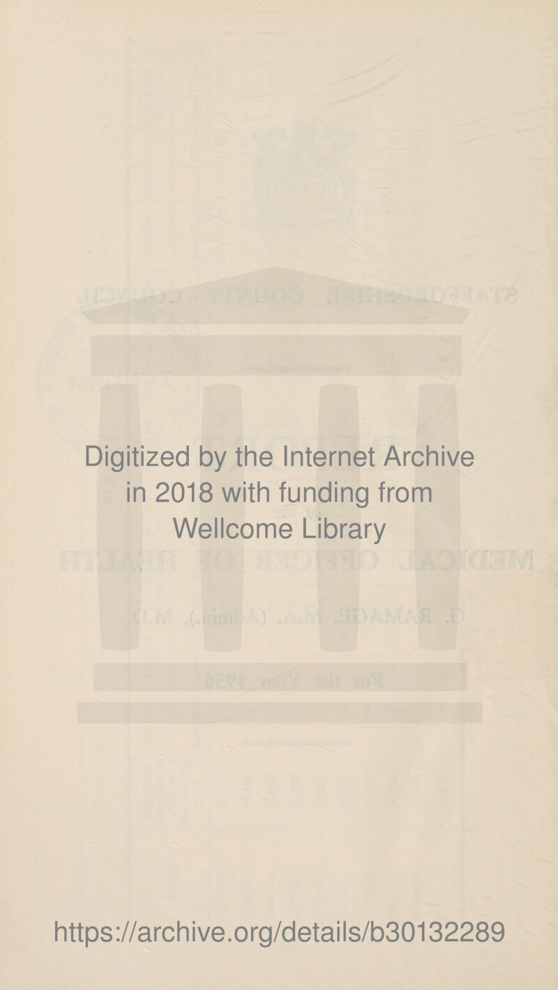 Digitized by the Internet Archive in 2018 with funding from Wellcome Library https://archive.org/details/b30132289