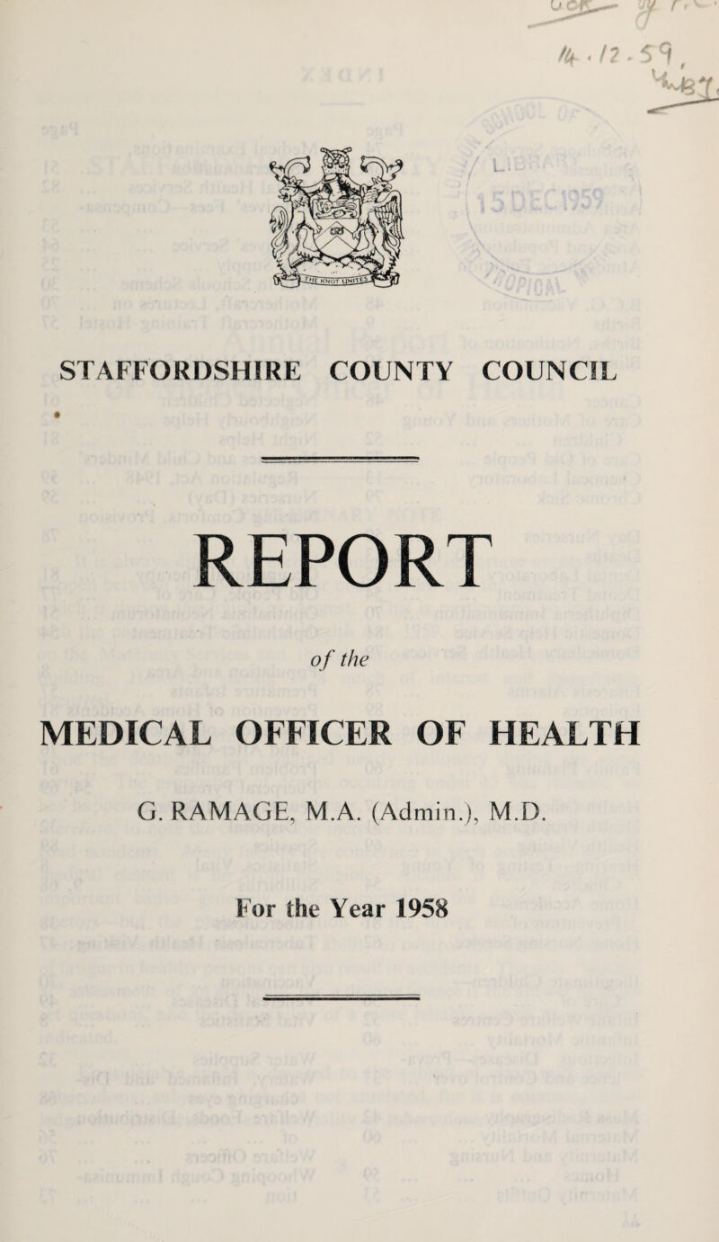 REPORT of the MEDICAL OFFICER OF HEALTH G. RAMAGE, M.A. (Admin ), M.D. For the Year 1958