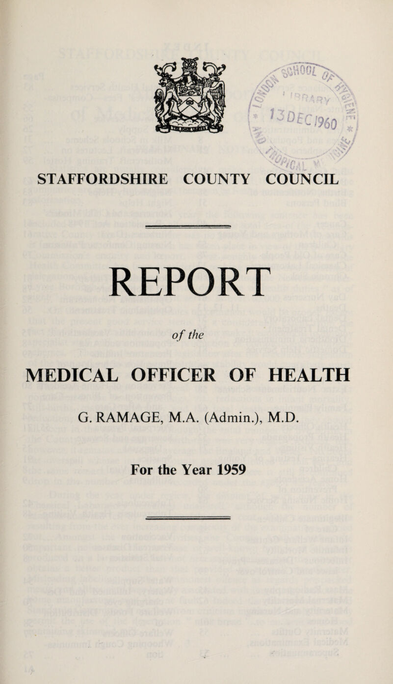 REPORT of the MEDICAL OFFICER OF HEALTH G. RAMAGE, M.A. (Admin.), M.D. For the Year 1959