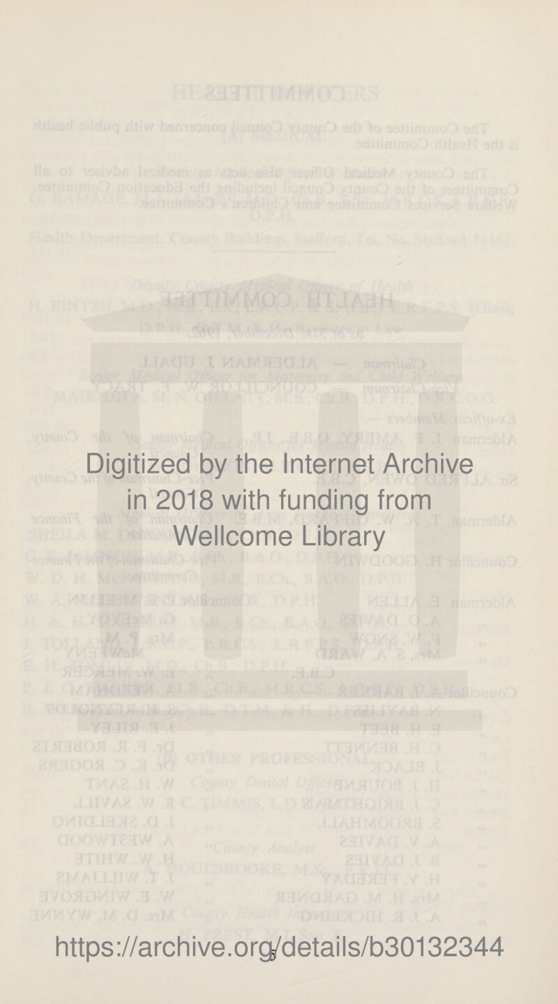 Digitized by the Internet Archive in 2018 with funding from Wellcome Library https ://archive.org^details/b30132344