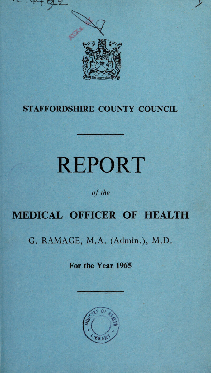 REPORT of the MEDICAL OFFICER OF HEALTH G. RAMAGE, M.A. (Admin.), M.D.