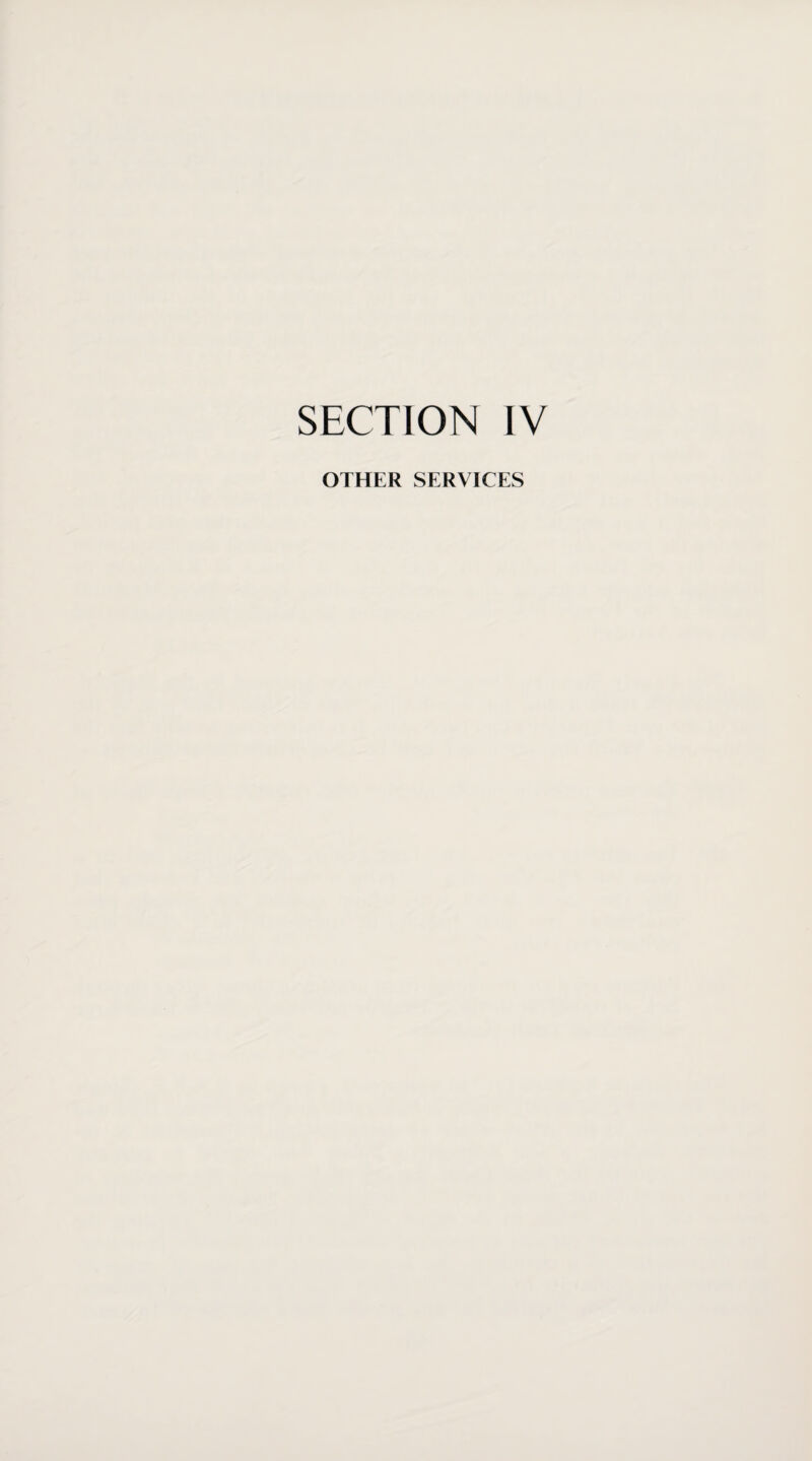 SECTION IV OTHER SERVICES