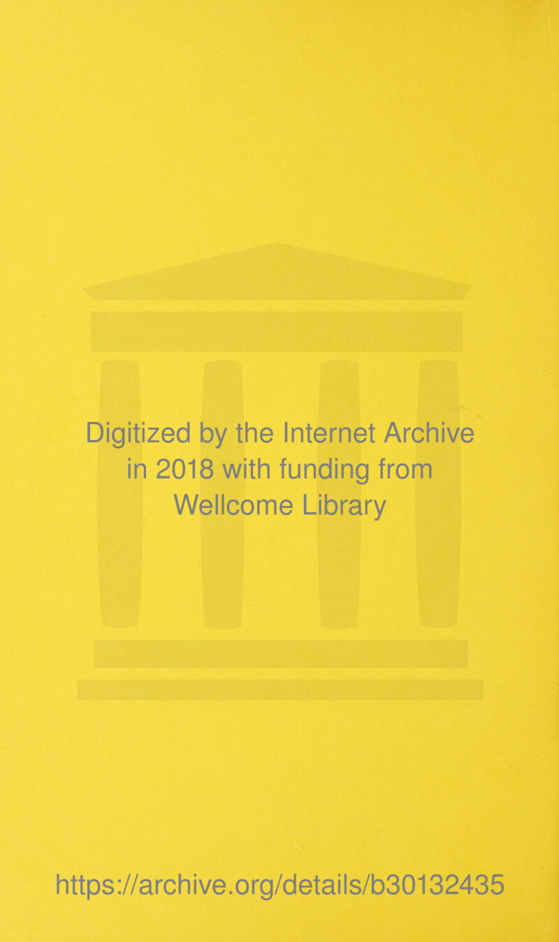 Digitized by the Internet Archive in 2018 with funding from Wellcome Library https://archive.org/details/b30132435