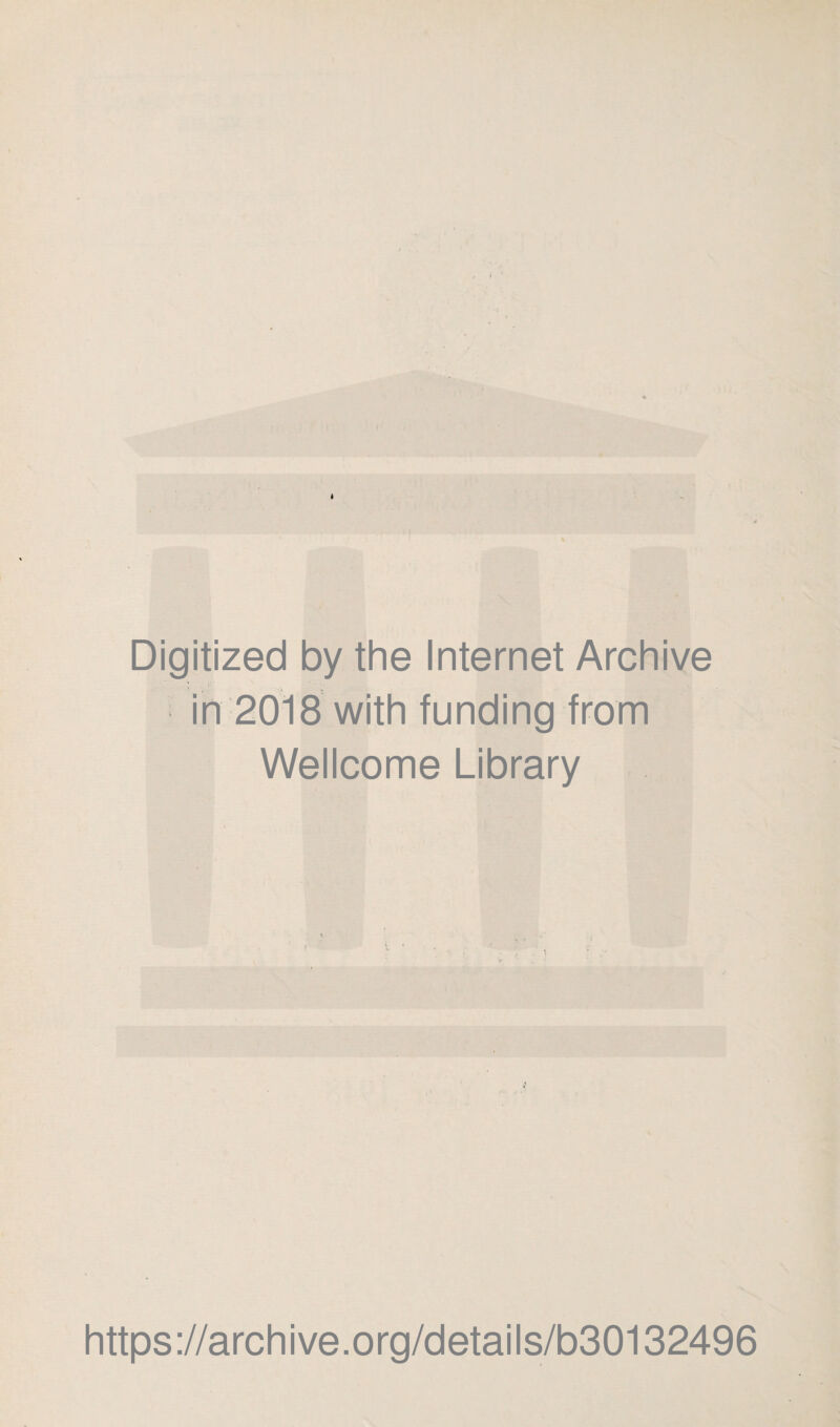 Digitized by the Internet Archive in 2018 with funding from Wellcome Library https://archive.org/details/b30132496