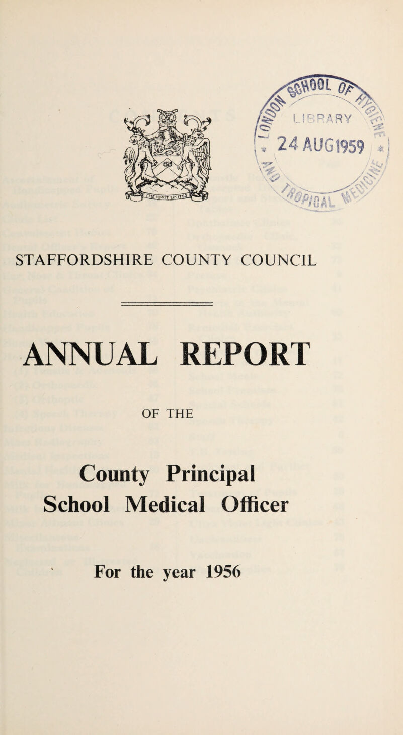 STAFFORDSHIRE COUNTY COUNCIL ANNUAL REPORT OF THE County Principal School Medical Officer