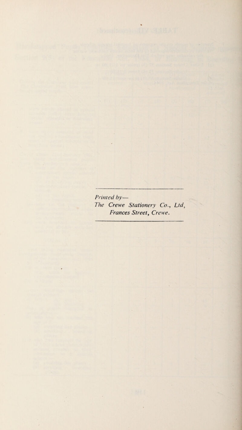 Primed by— The Crewe Stationery Co., Ltd, Frances Street, Crewe.