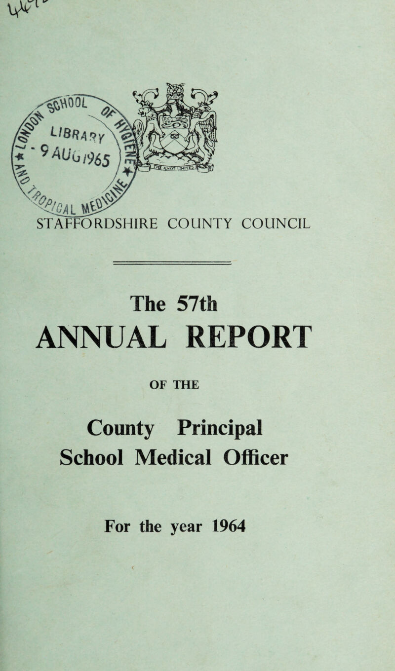 The 57th ANNUAL REPORT OF THE County Principal School Medical Officer