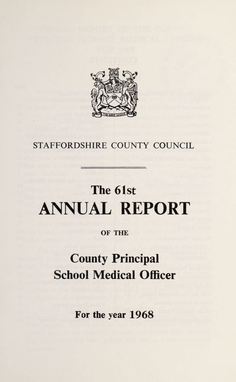 The 61st ANNUAL REPORT OF THE County Principal School Medical Officer