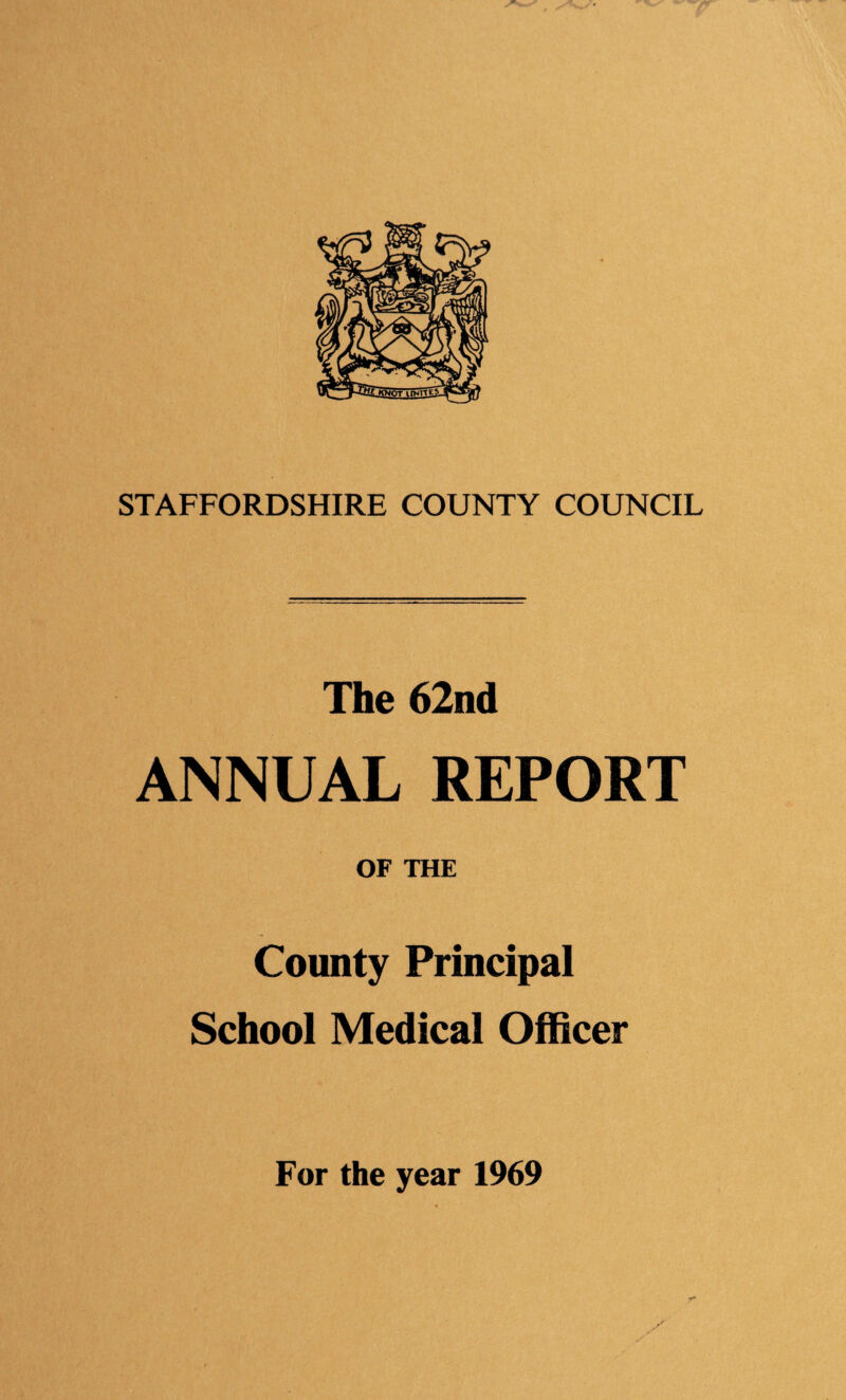 The 62nd ANNUAL REPORT OF THE County Principal School Medical Officer