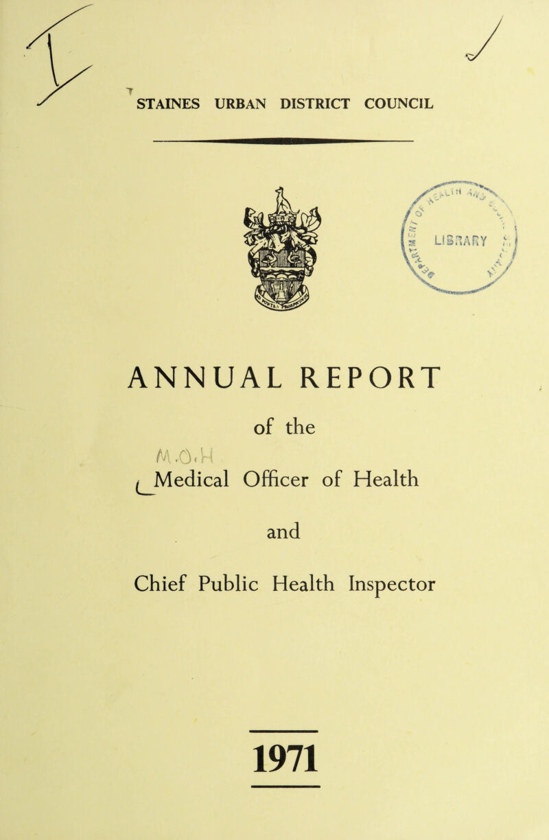 ANNUAL REPORT of the M.C)M . ^Medical Officer of Health and Chief Public Health Inspector 1971