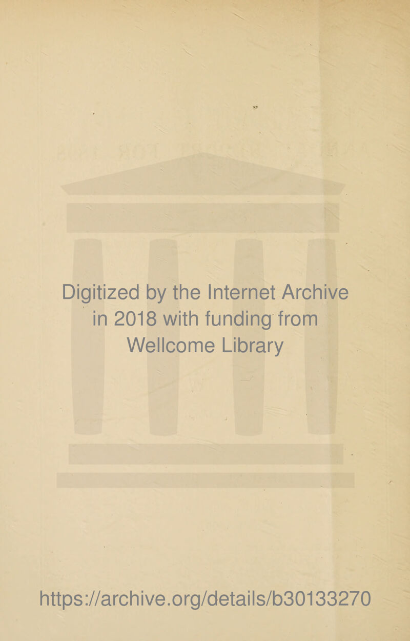 Digitized by the Internet Archive in 2018 with funding from Wellcome Library https://archive.org/details/b30133270