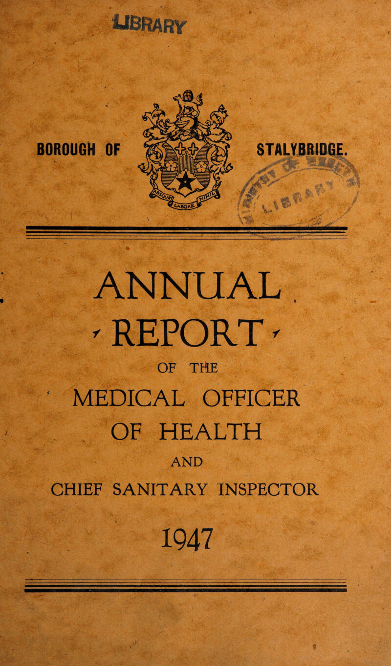 ANNUAL OF THE MEDICAL OFFICER OF HEALTH AND CHIEF SANITARY INSPECTOR 1947