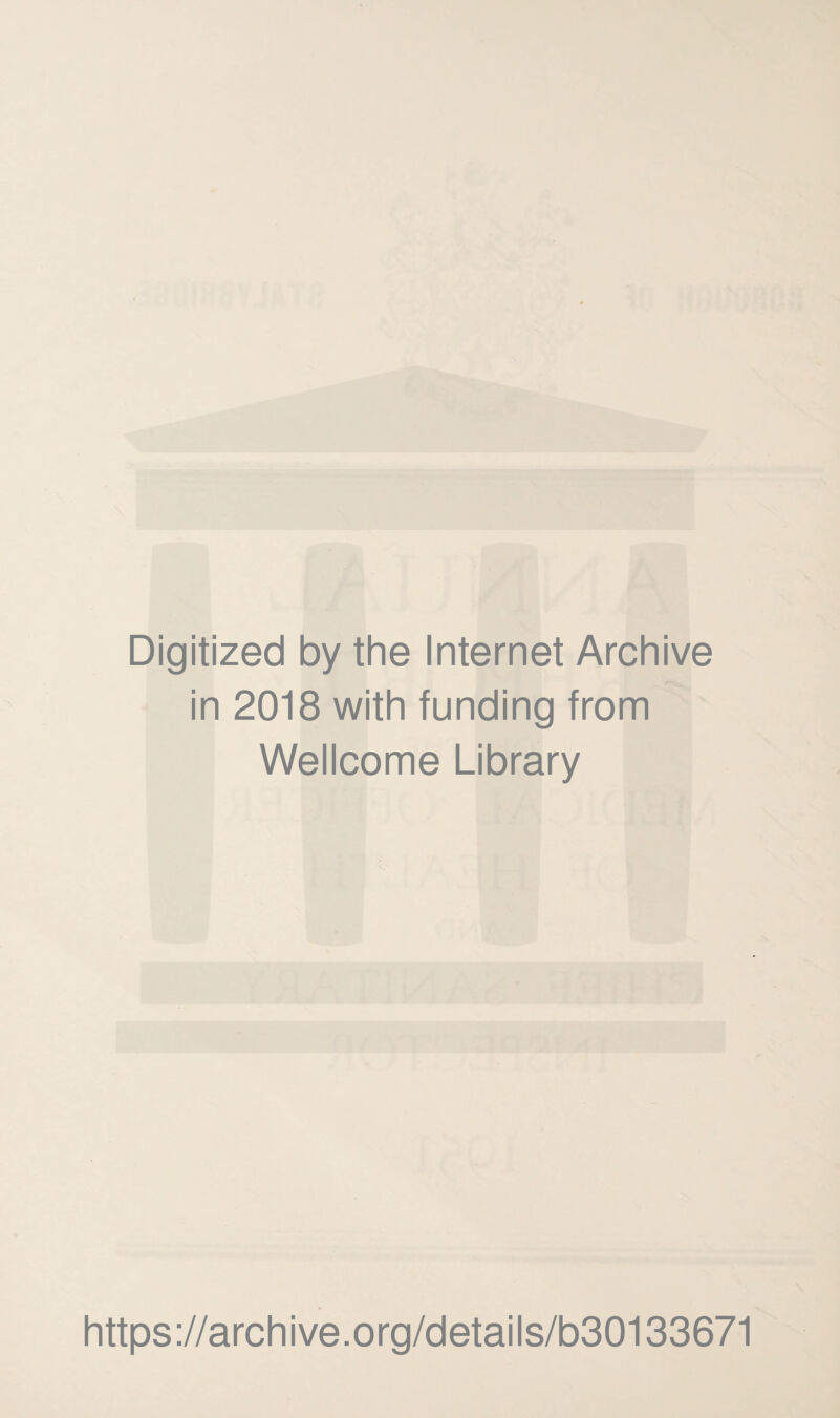 V ‘ J I r Digitized by the Internet Archive in 2018 with funding from  Wellcome Library https ://arch i ve. o rg/detai Is/b30133671