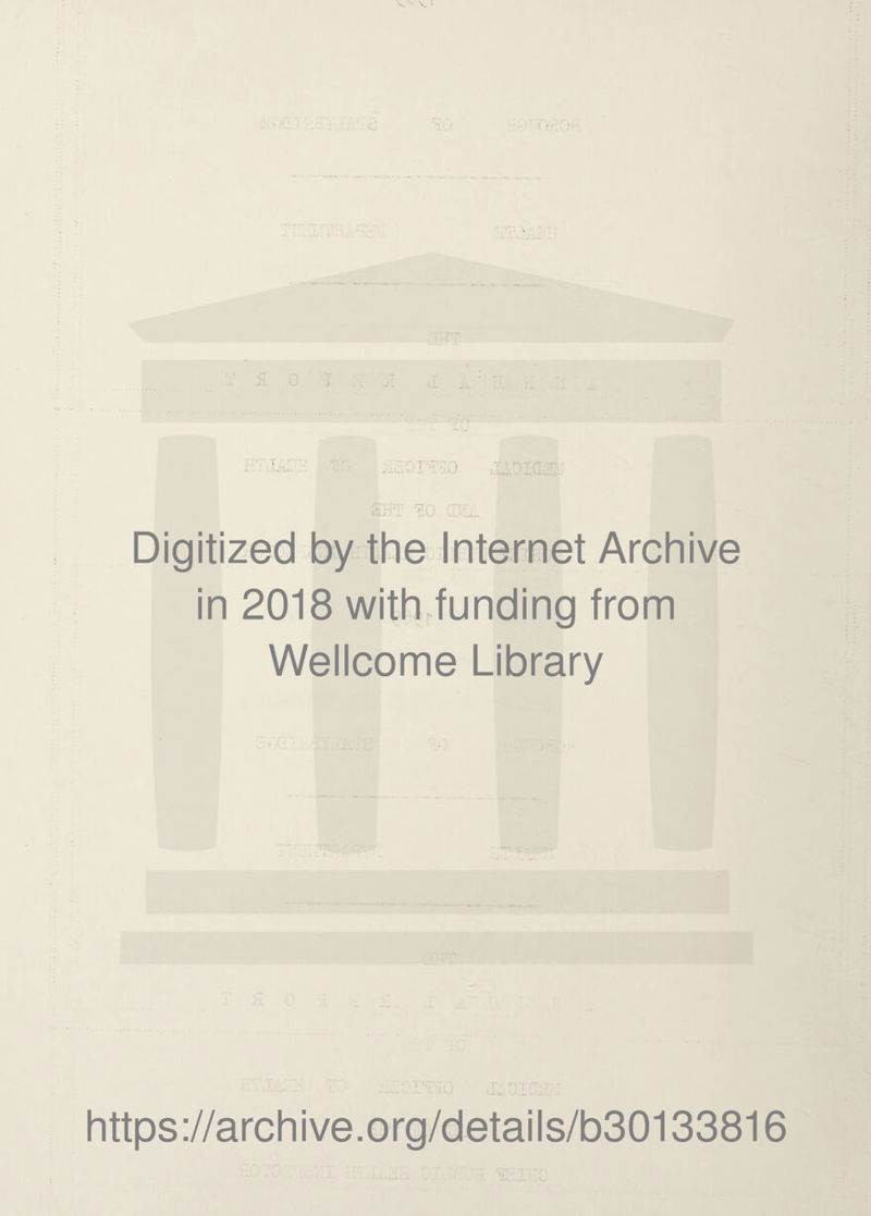 Digitized by the Internet Archive in 2018 with.funding from Wellcome Library https://archive.org/details/b30133816