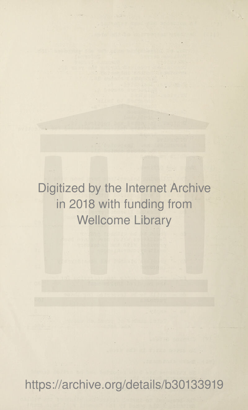 Digitized by the Internet Archive in 2018 with funding from Wellcome Library https://archive.org/details/b30133919