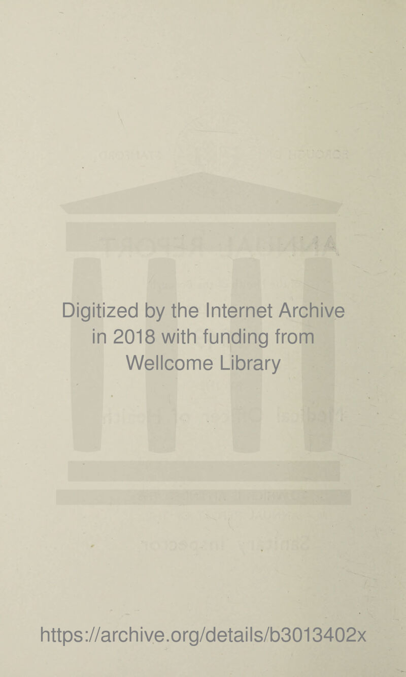 Digitized by the Internet Archive in 2018 with funding from Wellcome Library https://archive.org/details/b3013402x