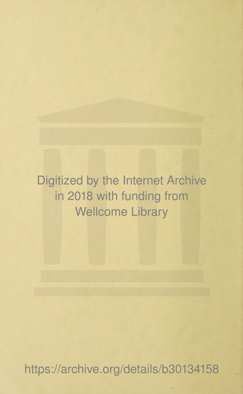 Digitized by the Internet Archive in 2018 with funding from Wellcome Library https ://arch i ve. org/detai Is/bSOI 34158