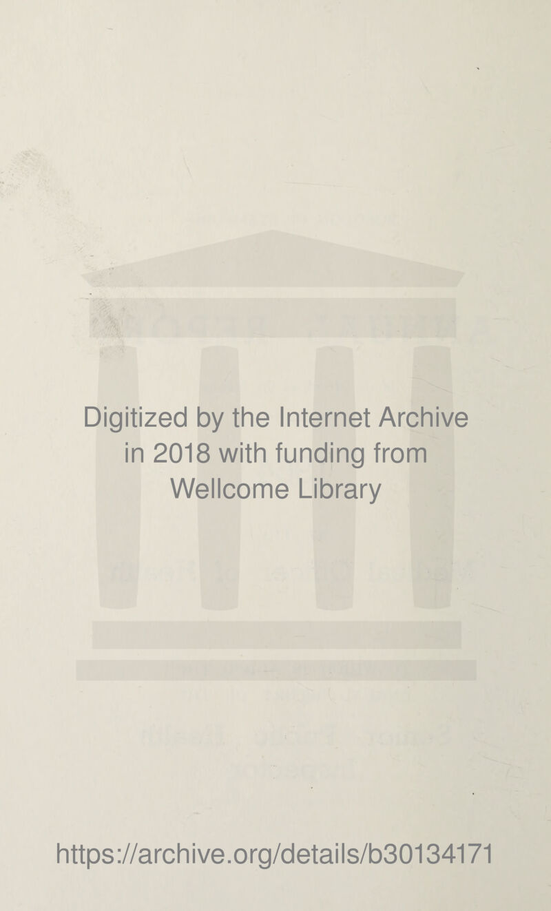 Digitized by the Internet Archive in 2018 with funding from Wellcome Library https://archive.org/details/b30134171