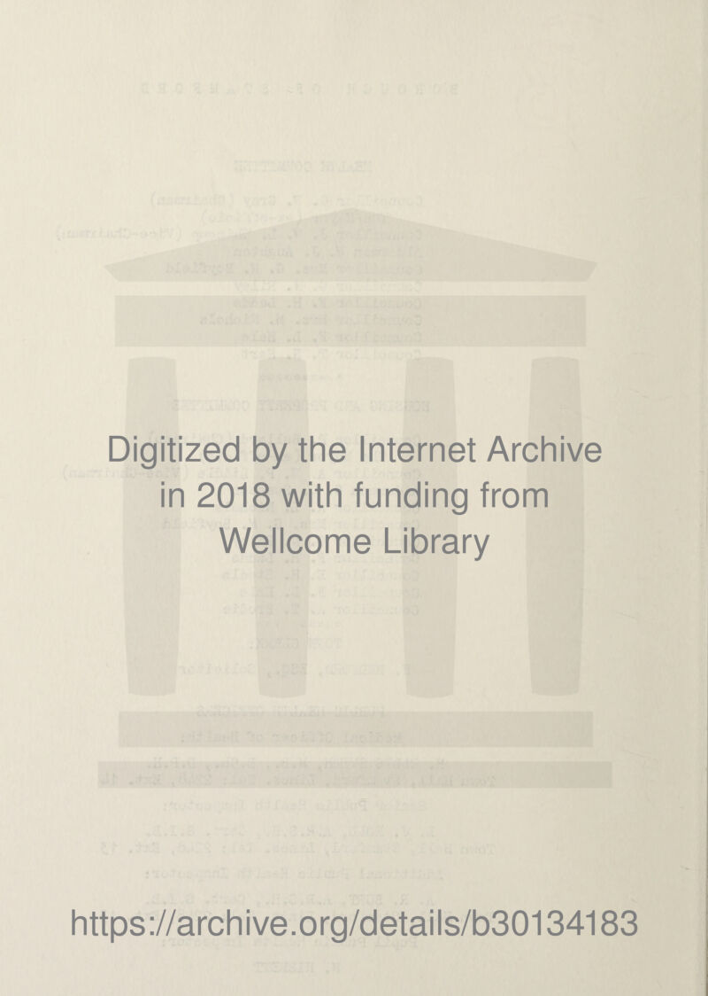 Digitized by the Internet Archive in 2018 with funding from Wellcome Library https://archive.org/details/b30134183