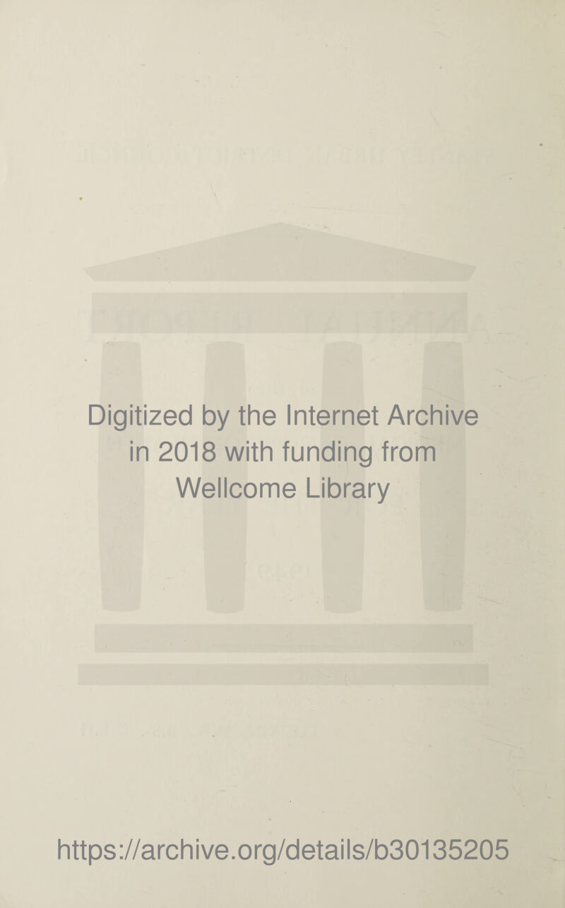 Digitized by the Internet Archive in 2018 with funding from Wellcome Library https://archive.org/details/b30135205