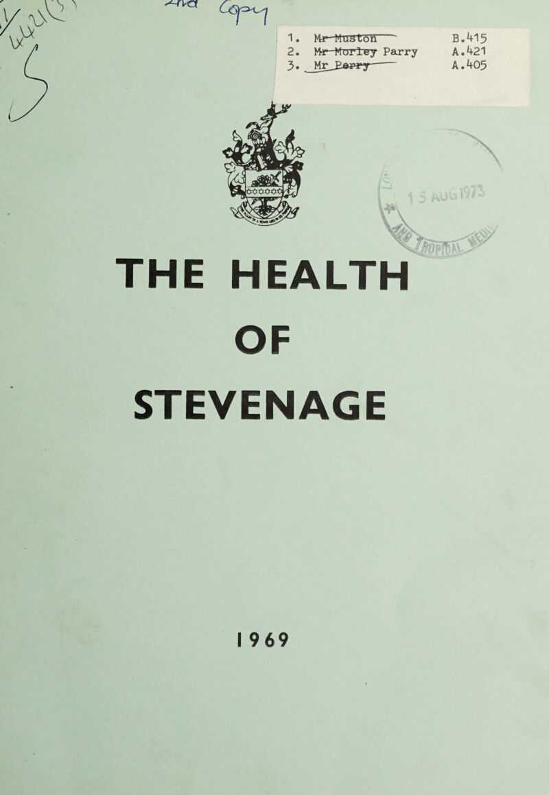 ^-fVCX B.415 A. 421 A. 405 THE HEALTH OF STEVENAGE 1969