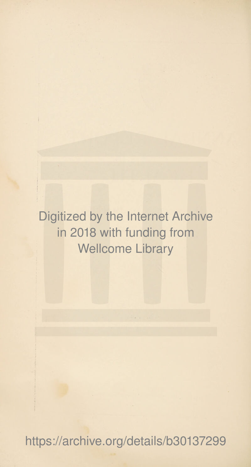 Digitized by the Internet Archive in 2018 with funding from Wellcome Library i https://archive.org/details/b30137299