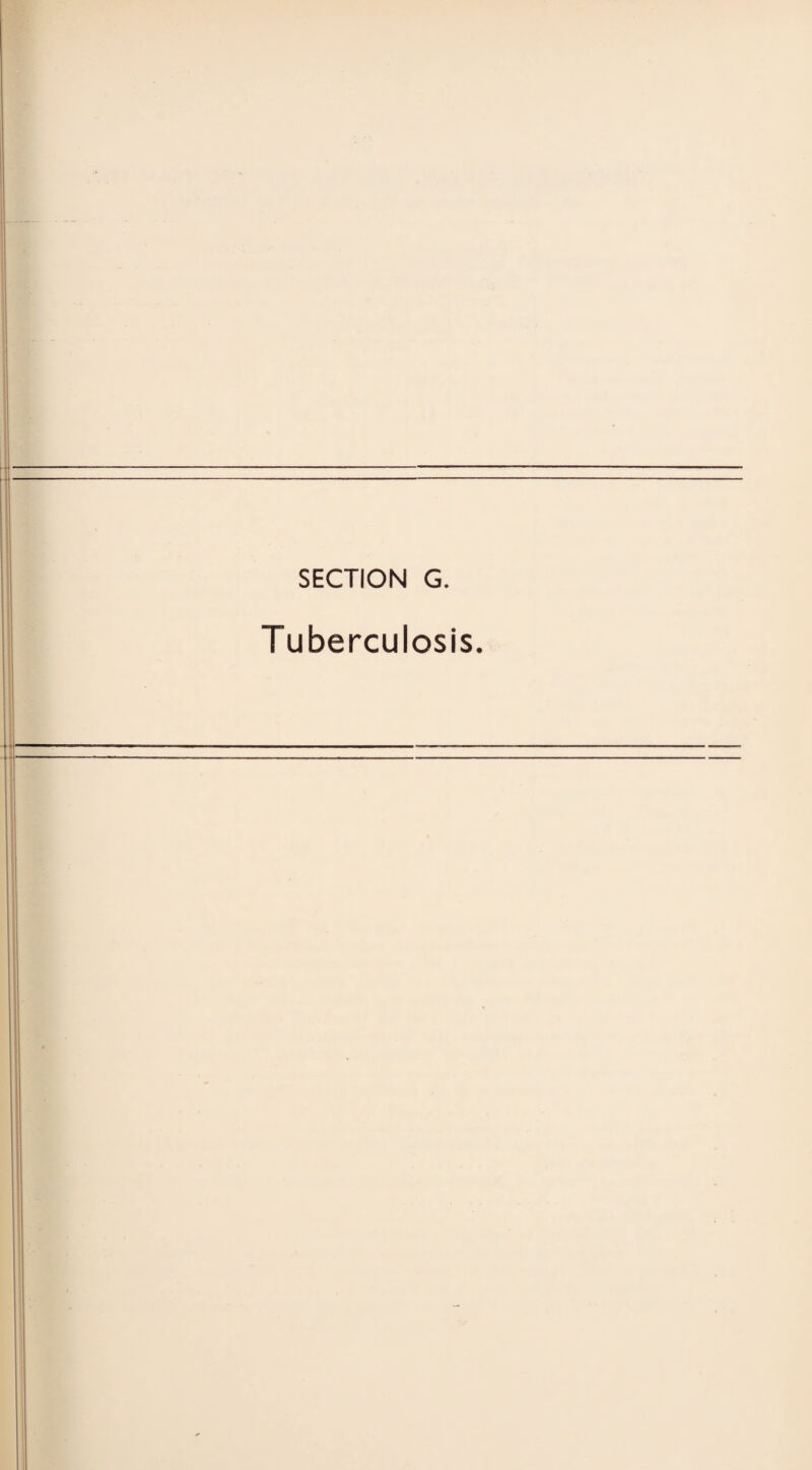 SECTION G. Tuberculosis.