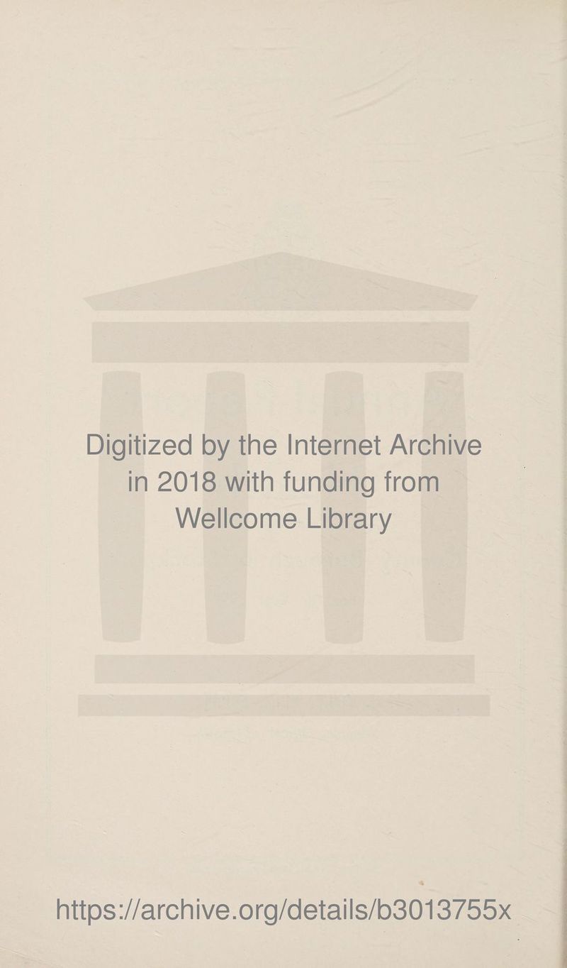 Digitized by the Internet Archive in 2018 with funding from Wellcome Library https://archive.org/details/b3013755x