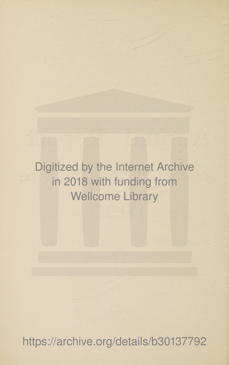 Digitized by the Internet Archive in 2018 with funding from Wellcome Library https://archive.org/details/b30137792