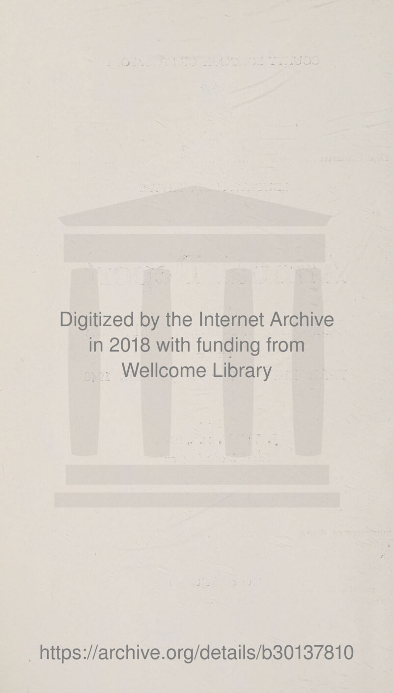 Digitized by the Internet Archive in 2018 with funding from Wellcome Library https://archive.org/details/b30137810