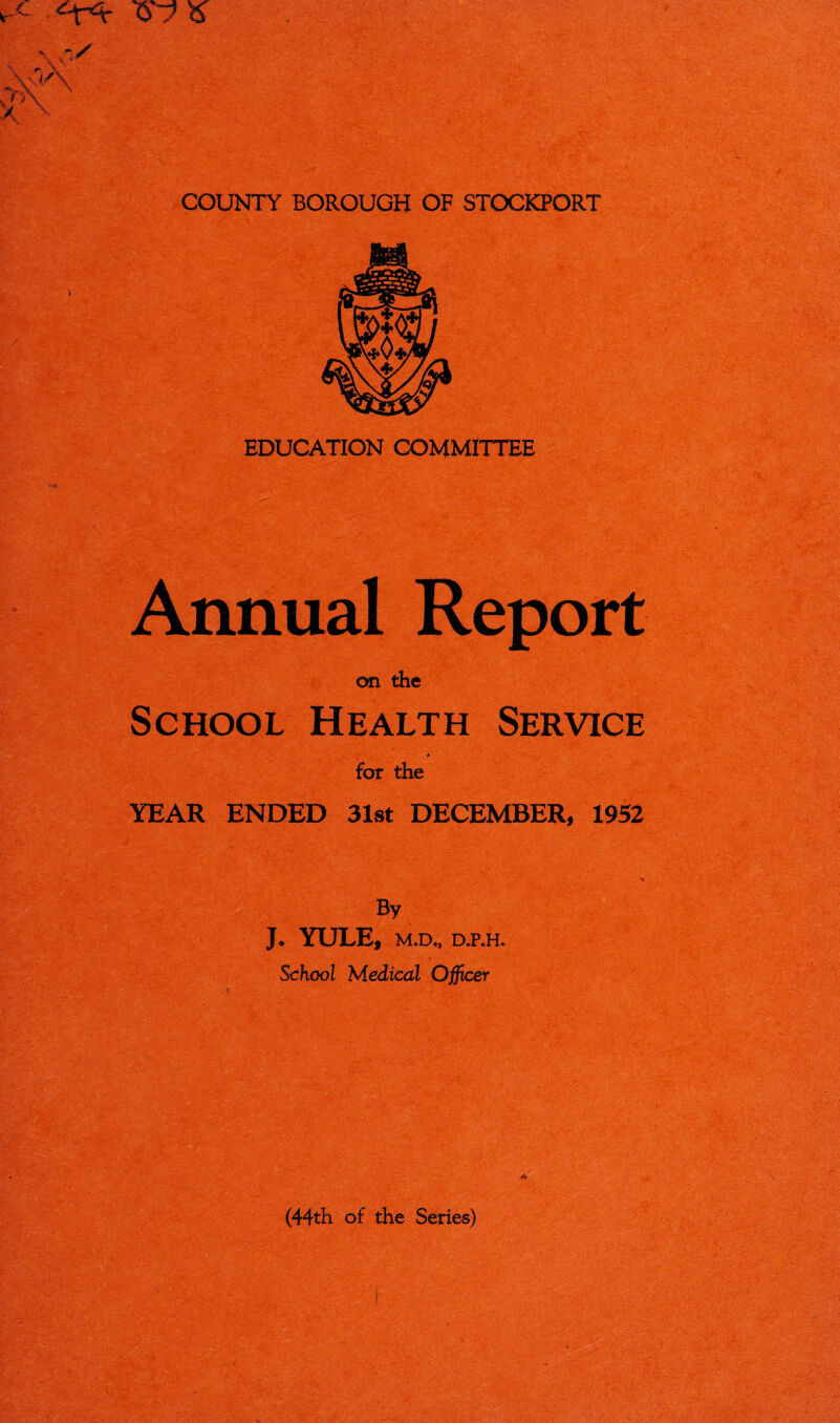 EDUCATION Annual Report on llie School Health Service * for the YEAR ENDED 3l8t DECEMBER, 1952 •X By J. YULE, M.D., I School Medical Officer