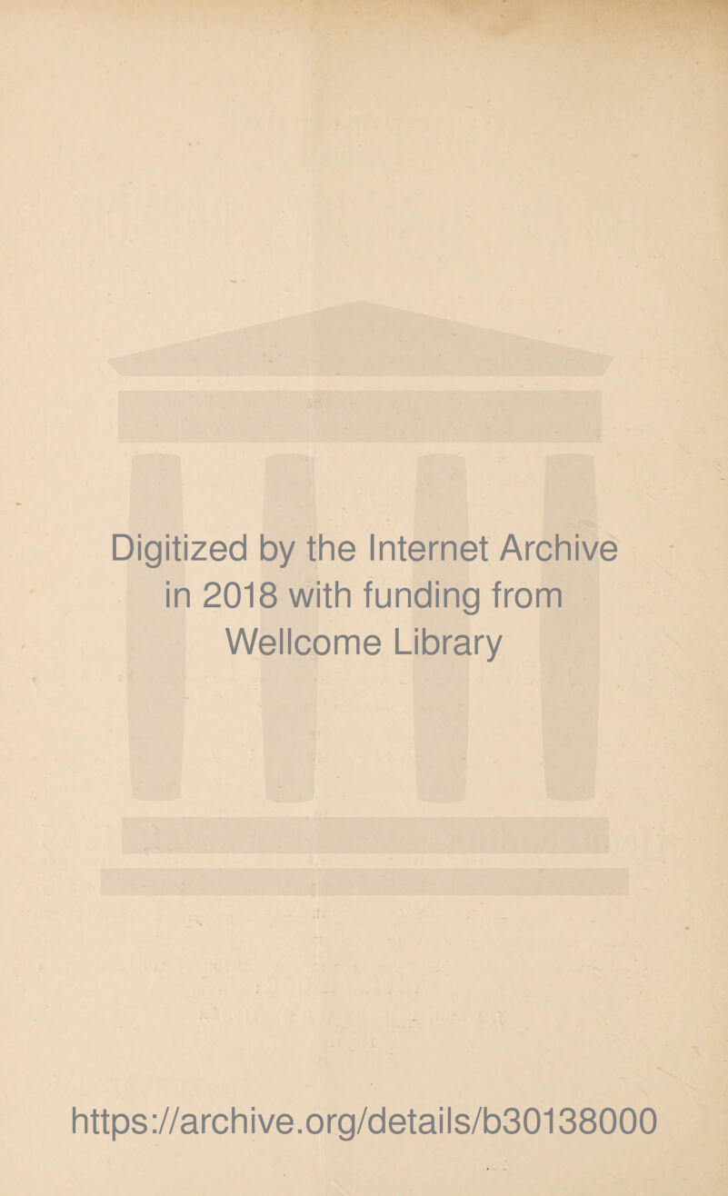Digitized by the Internet Archive in 2018 with funding from Wellcome Library https ://arch i ve. o rg/detai Is/b30138000
