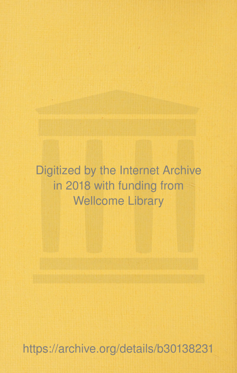 / Digitized by the Internet Archive in 2018 with funding from Wellcome Library https://archive.org/details/b30138231