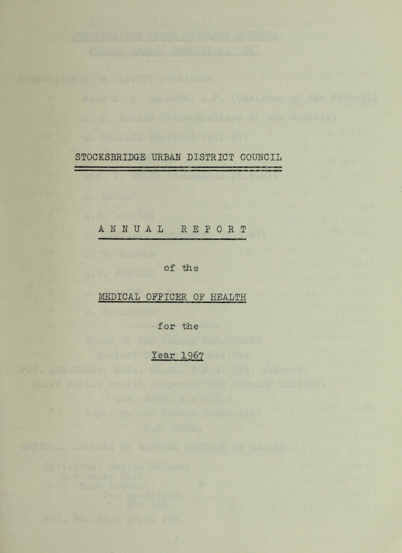 SIOCKSBRIDG-B URBxtH DISTRICT COUNCIL PUBLIC HEALTH COMMITTED, 1967 Councillor C. R. REVITT (Chairman) w Miss M. E. B-aLPOUR, J.P. (Chairman of the Council) i! a. E. DAVIES (Vice-Chairman of the Council) » R. CBuJjLIS (Retired 25.5.67) li R. COULDweLL ,f Mrs. V. GRitHD (Commenced 25.5.67) ,f xt • KaWLBY « a.D. LEATHER u w. MARSHALL (Commenced 25.5.67) 51 it. I. HEEDED L.H. SCHOLBY if at. SwEBHEY9 J.P. “ C. WaIICIUSOH STitPP OP THE HBxtLi'H DEPARTMENT Medical Officer of Healths P.C. ARMSTRONG, M»B. , Ch.B,, D.P.H. (St. Andrews) Chief Public Health Inspector and Housing Officers it• B. KAYE, M.i-t.P.H.I. Pupil Public Health Inspectors G.R. MOORB OPPICIitL aDDRESS OP MEDICAL OPPICBR OP HEaLTHs Divisional Health Office, Mortomley Hall, High Green, Hr. Sheffield. S30 4HR Tel, Ho. High Green 29J. 3.