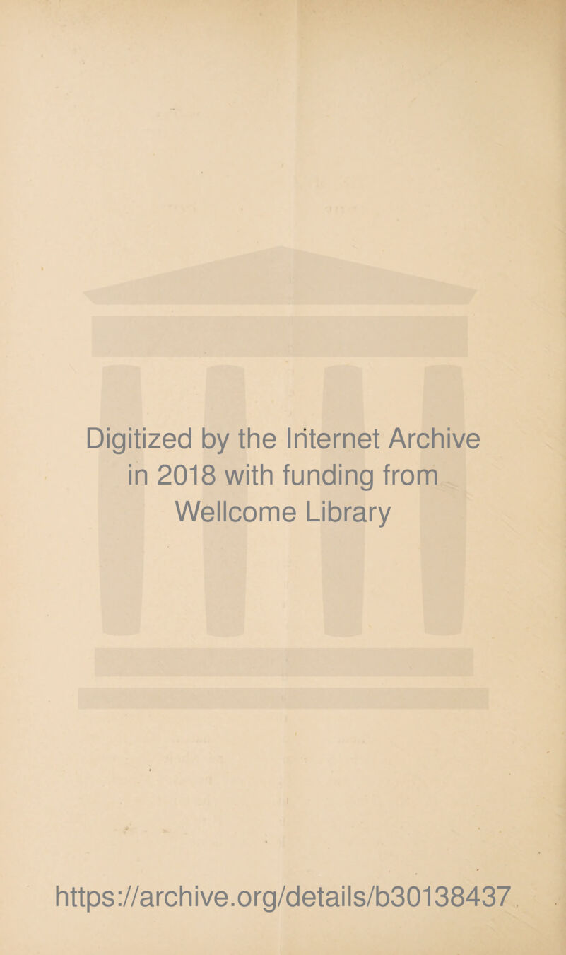 Digitized by the Internet Archive in 2018 with funding from Wellcome Library https://archive.org/details/b30138437