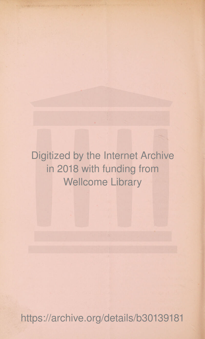 Digitized by the Internet Archive in 2018 with funding from Wellcome Library https://archive.org/details/b30139181