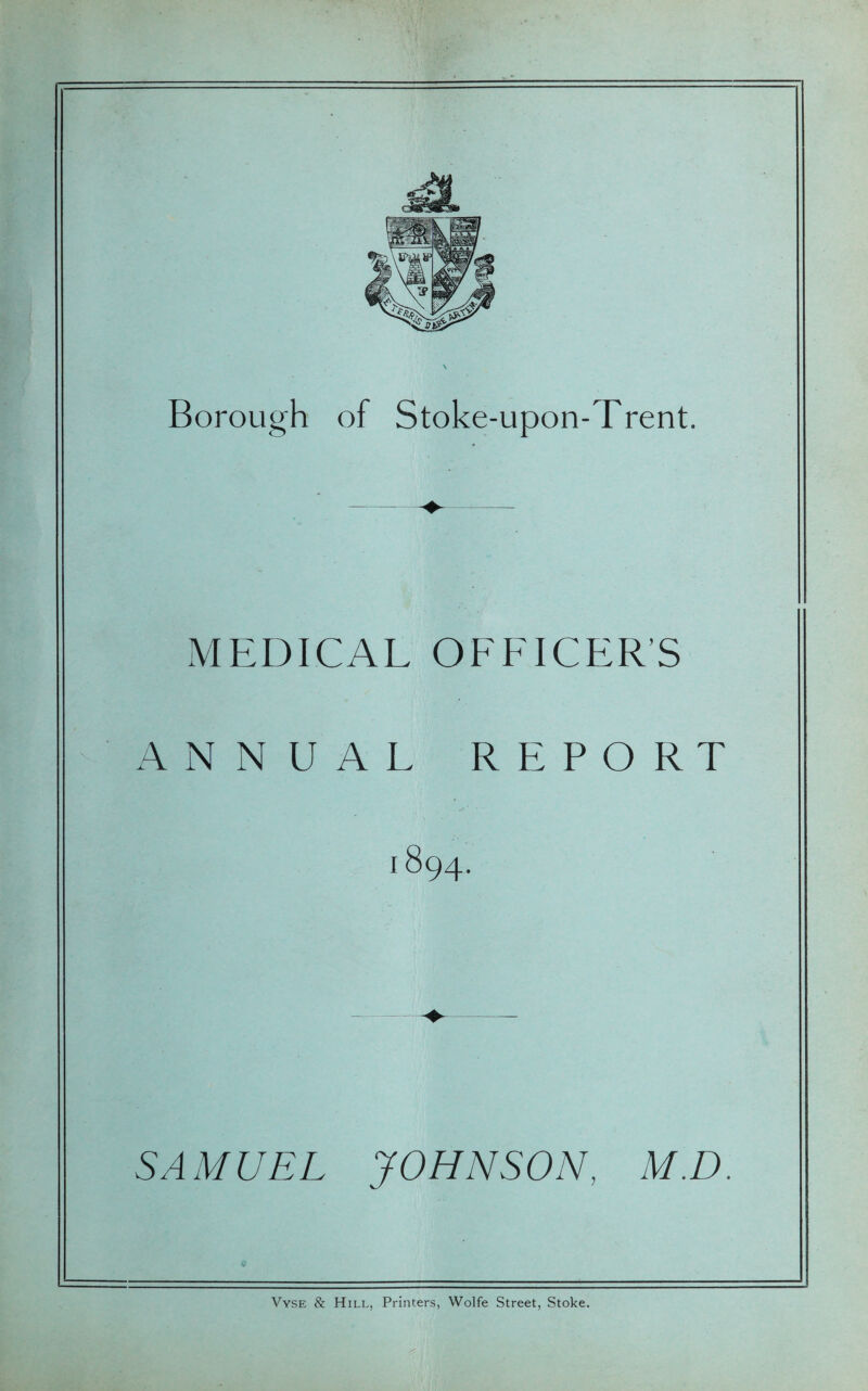 MEDICAL OFFICER’S ANNUAL REPORT 1894. SAMUEL JOHNSON, M.D.