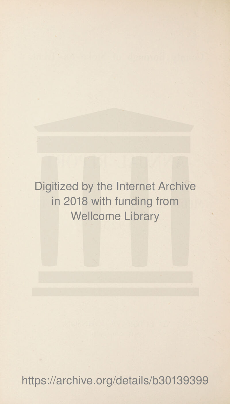 Digitized by the Internet Archive in 2018 with funding from Wellcome Library https://archive.org/details/b30139399