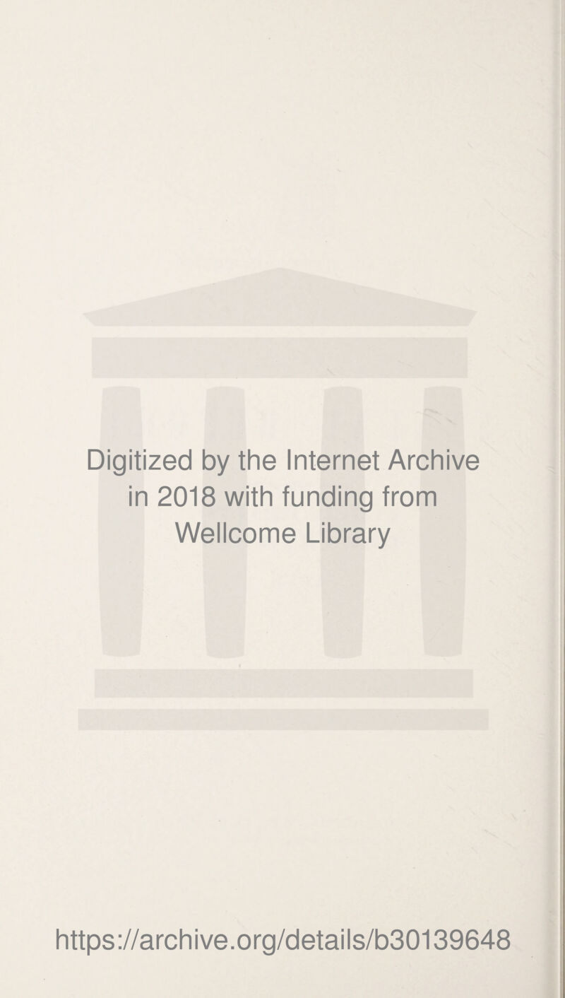 Digitized by the Internet Archive in 2018 with funding from Wellcome Library https://archive.org/details/b30139648