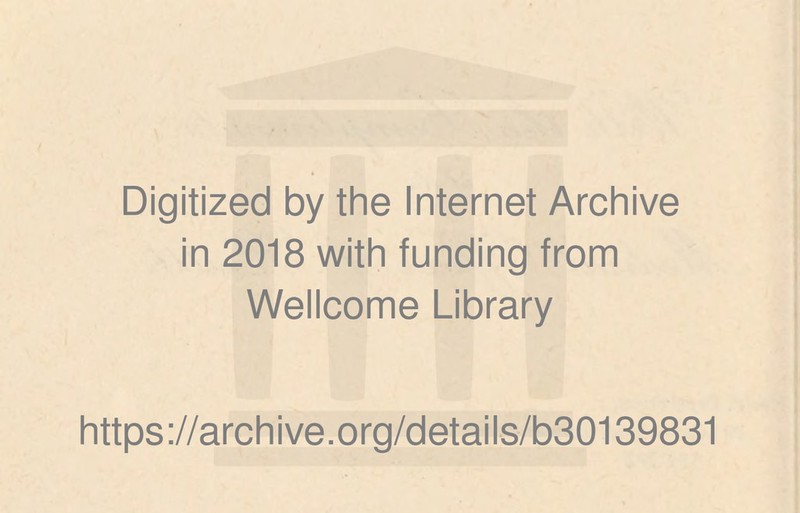 Digitized by the Internet Archive in 2018 with funding from Wellcome Library https://archive.org/details/b30139831