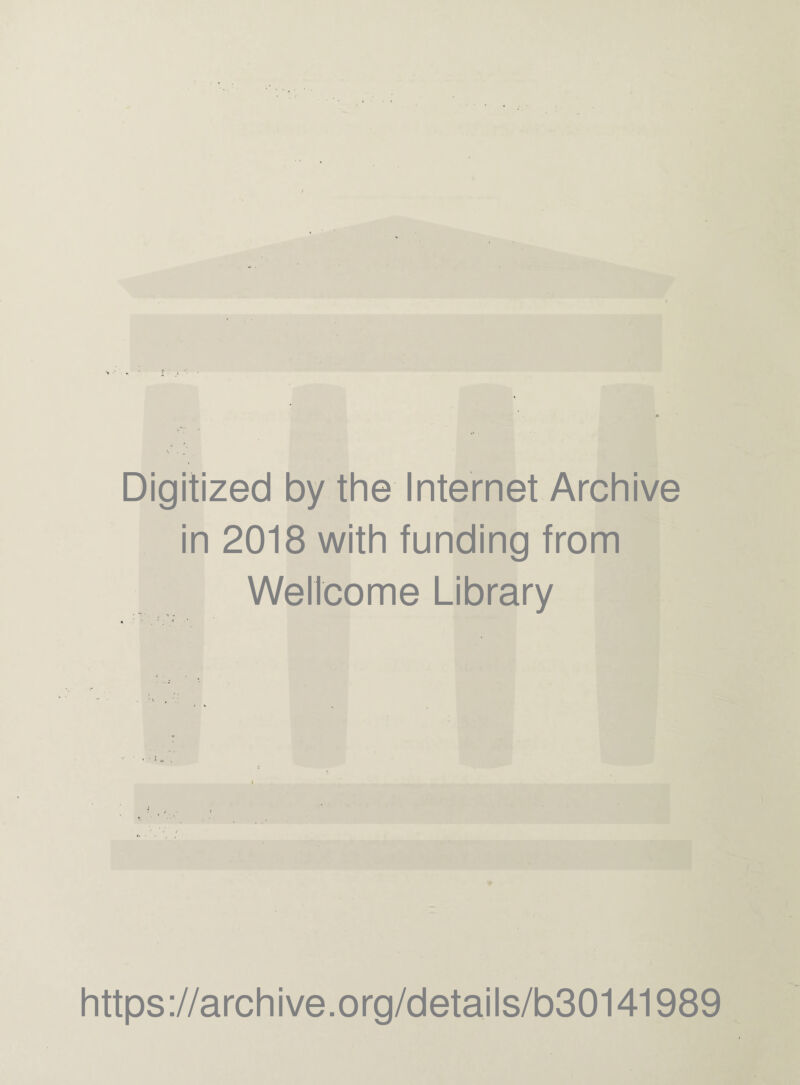 Digitized by the Internet Archive in 2018 with funding from Wellcome Library https://archive.org/details/b30141989