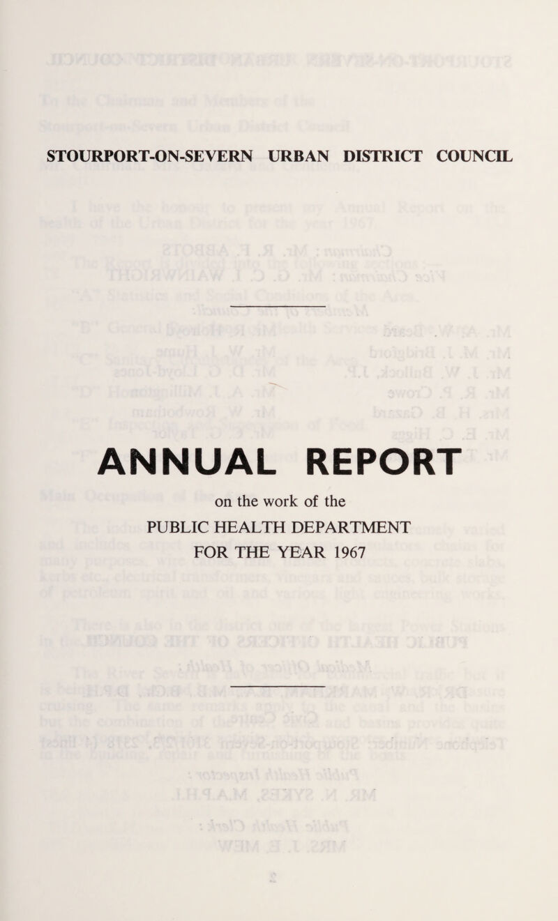 ANNUAL REPORT on the work of the PUBLIC HEALTH DEPARTMENT FOR THE YEAR 1967