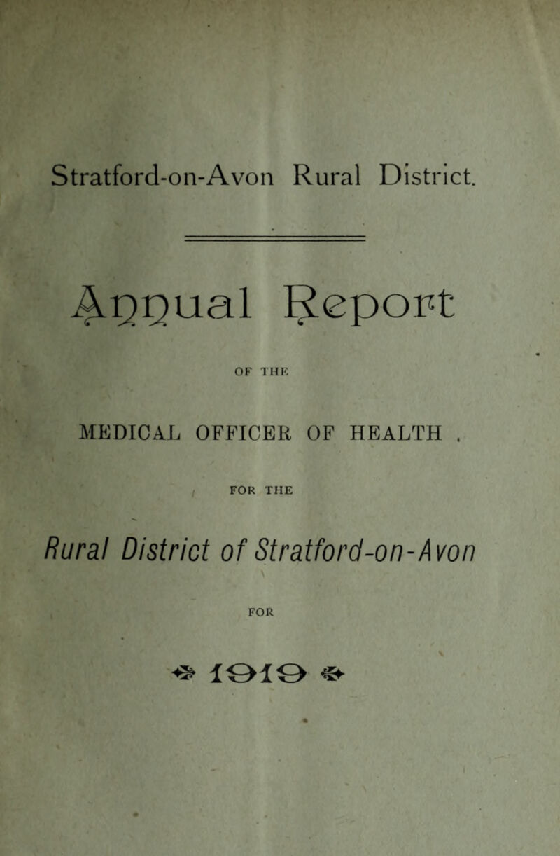 Stratford-on-Avon Rural District. ^prmal Report OF THK MEDICAL OFFICER OF HEALTH . FOR THE Rural District of Stratford-on-Avon FOR 1019 €►