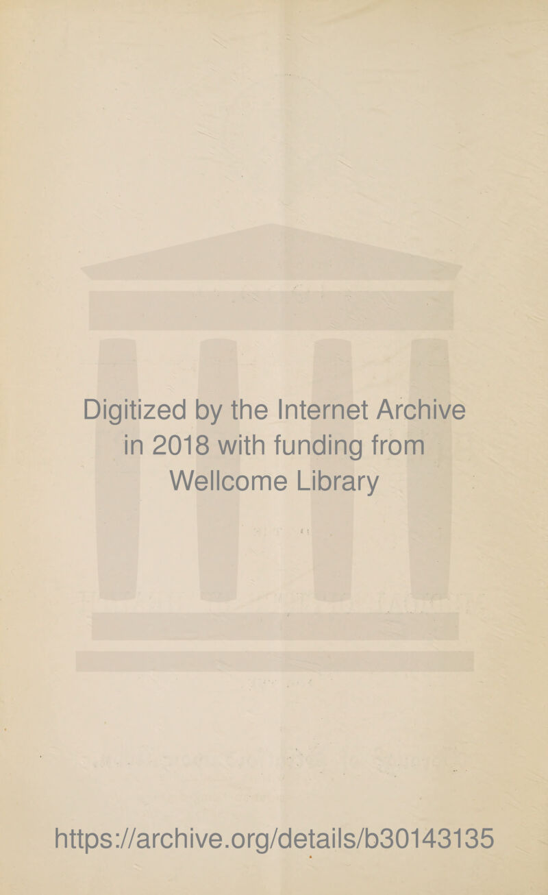 Digitized by the Internet Archive in 2018 with funding from Wellcome Library