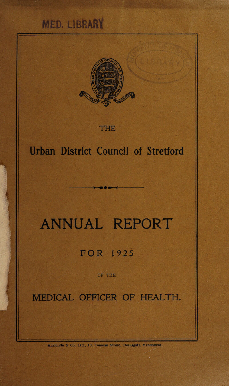 THE Urban District Council of Stretford ANNUAL REPORT FOR 1925 OF THE MEDICAL OFFICER OF HEALTH.