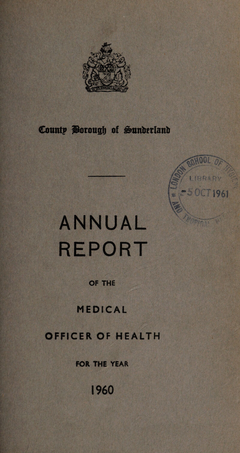 Count? Porous!) of imnberlanb ANNUAL REPORT OF THE MEDICAL OFFICER OF HEALTH FOR THE YEAR