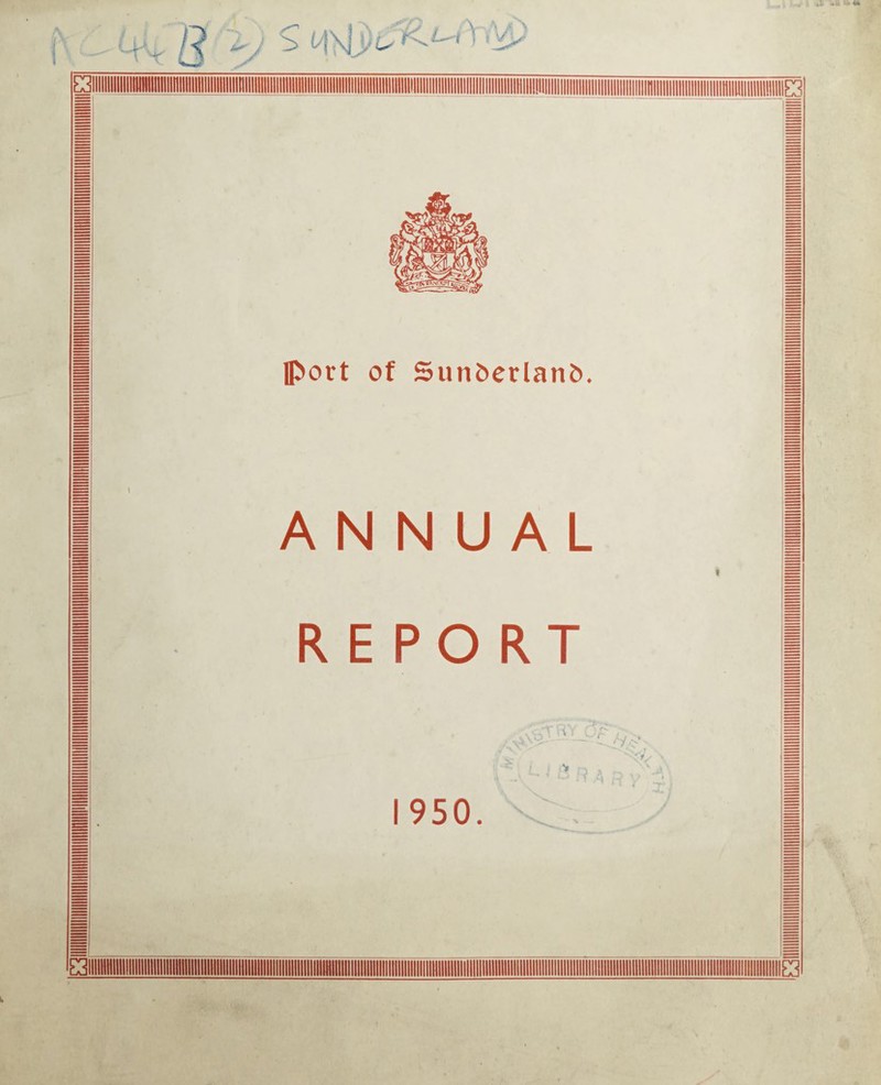 port of Sunfcerlanfc. ANNUAL REPORT \c^rRY Or > v^' — l. /y JST 1950. \f/ \x □llllttllllllllllllllllllllllllllllllllllllllllllllllllllllllllllllllllllllllllllllllllllllllllllllllllllllllllllW